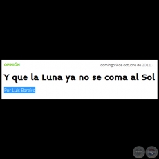 Y QUE LA LUNA YA NO SE COMA AL SOL - Por LUIS BAREIRO - Domingo, 09 de Octubre de 2011